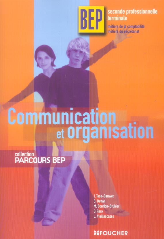 Communication et organisation ; bep ; seconde et terminale professionnelle
