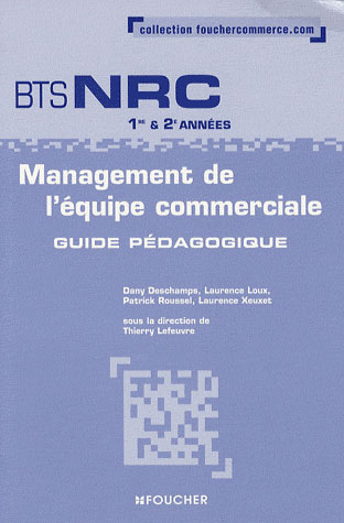 Management de l'équipe commerciale ; BTS NRC 1e et 2e années ; guide pédagogique