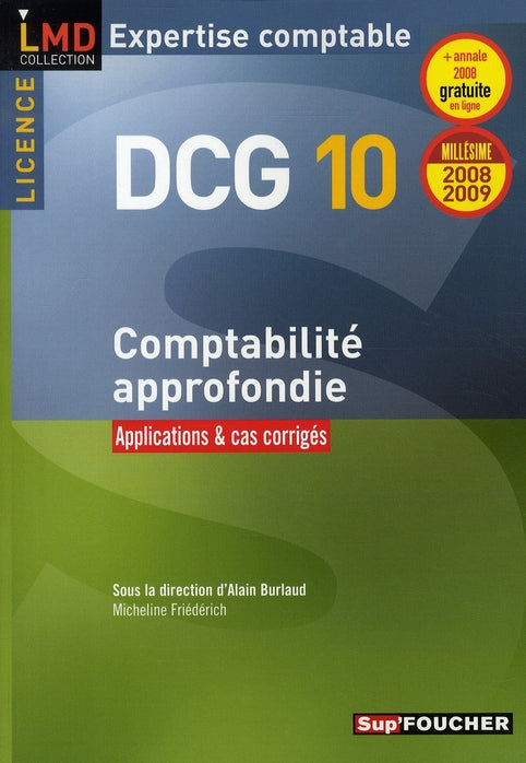 Comptabilité approfondie ; licence DCG 10 ; applications et cas corrigés (édition 2008-2009)
