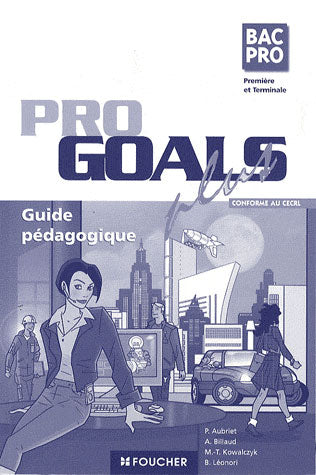 FOUCHER LANGUES ; PRO GOALS PLUS : anglais ; 1ère/terminale bac pro tertiaires et industriels ; guide pédagogique