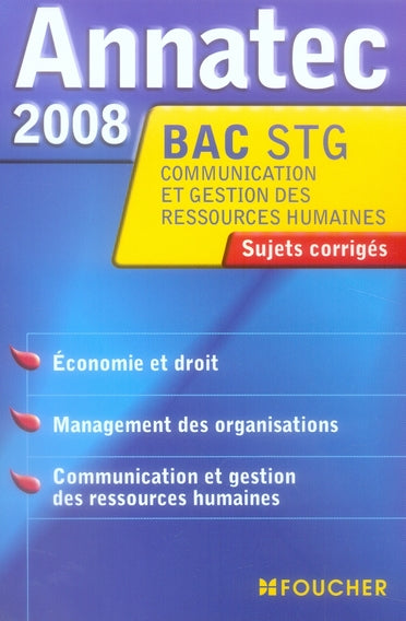 ANNATEC FOUCHER-BAC PRO : STG ; communication et gestion des ressources humaines ; économie et droit ; mananagement des organisations ; communication et gestion des ressources humaines ; sujets corrigés (édition 2008)