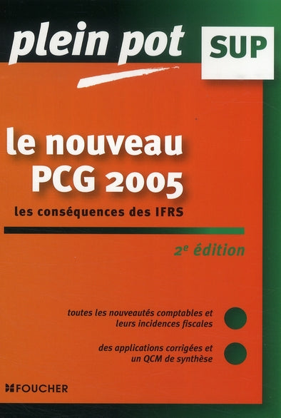 Le nouveau plan comptable PCG ; les conséquences des IFRS (édition 2005)