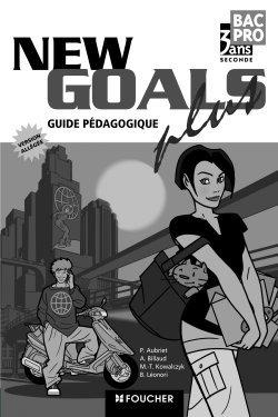 FOUCHER LANGUES ; NEW GOALS PLUS : anglais ; Bac pro 2nde professionnelle ; guide pédagogique