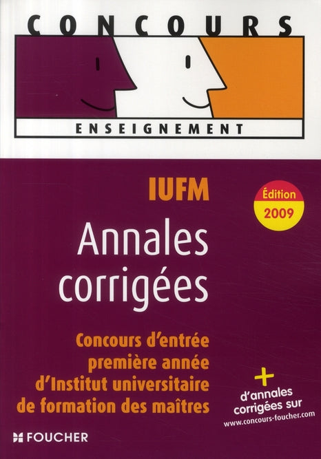 IUFM, concours d'entrée en 1ère année d'institut universitaire de formation de maîtres ; annales corrigées, concours (édition 2009)