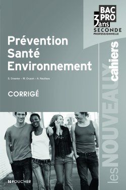 Les nouveaux cahiers : prévention, santé, environnement ; 2nde professionnelle ; bac pro ; corrigé