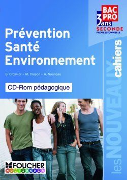 Les nouveaux cahiers : prévention, santé, environnement ; 2nde professionnelle ; cd-rom pédagogique