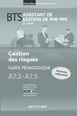 Gestion des risques A7.2 à A7.5 ; BTS assistant de gestion de PME-PMI, 2e année ; guide pédagogique