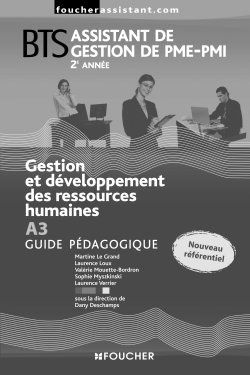 Gestion et développement des ressources humaines A3 ; BTS Assistant de gestion de PME-PMI 1ère/2ème année ; guide pédagogique