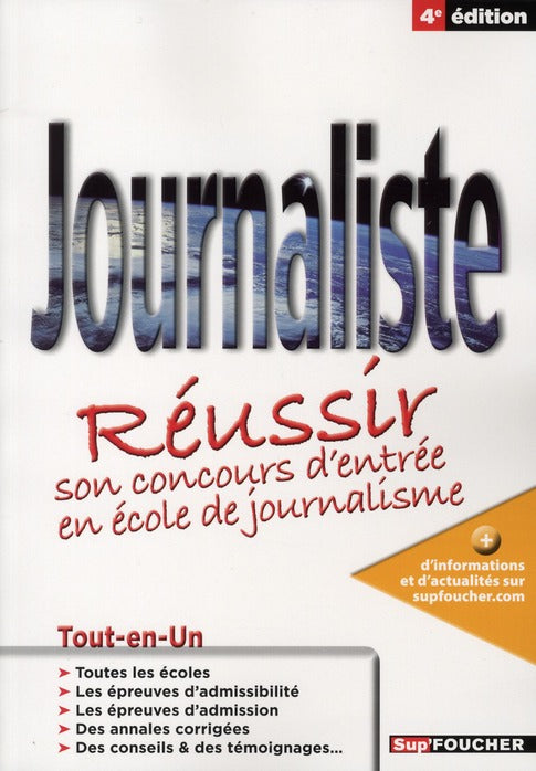 Journaliste ; réussir son concours d'entrée en école de journalisme (4e édition)