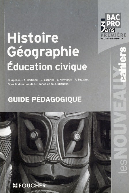 Les nouveaux cahiers : histoire-géographie/éducation civique ; 1ère professionnelle Bac pro ; guide pédagogique