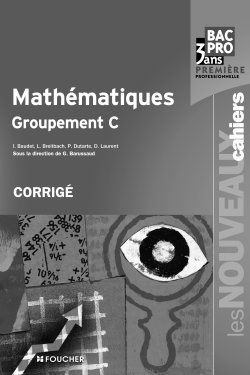 Les nouveaux cahiers : mathématiques groupement C ; 1ère professionnelle ; Bac pro tertiaires ; corrigé