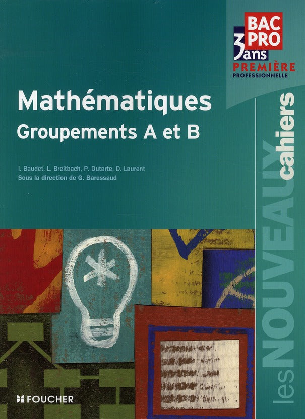 Les nouveaux cahiers : mathématiques groupements A et B ; 1ère professionnelle ; Bac Pro industriels ; livre-pochette