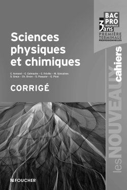 Les nouveaux cahiers : sciences physiques et chimiques ; 1ère/terminale professionnelles ; bac pro industriels ; corrigé