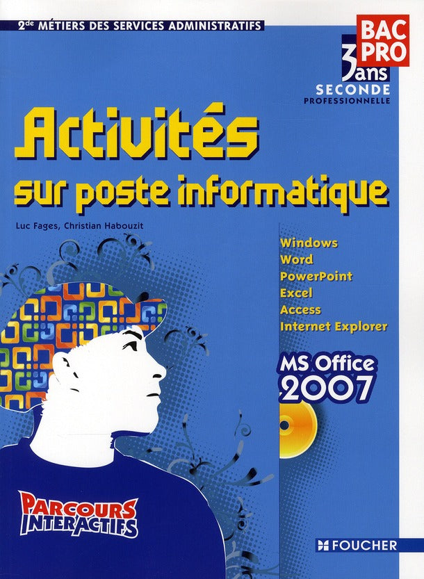 Parcours interactifs : activités sur poste informatique ; 2nde professionnelle ; Bac Pro métiers des services administratifs ; MS Office 2007