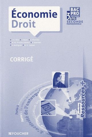 Ressources + : économie/droit ; 2nde professionnelle ; bac pro tertiaires ; corrigé