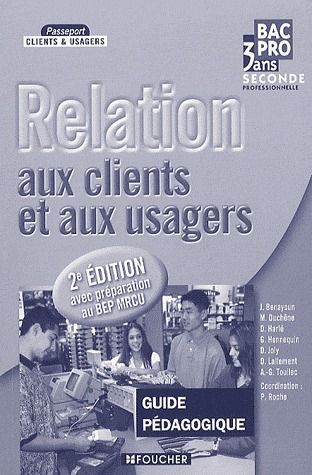 Relation aux clients et aux usagers ; 2nde professionnelle ; guide pédagogique (2e édition)