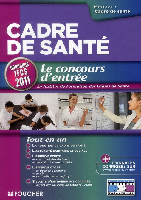 Cadre de santé ; le concours d'entrée ; concours IFCS (édition 2011)