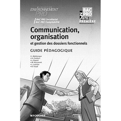 Environnement pro : communication, organisation et gestion des dossiers fonctionnels ; 1ère bac pro ; guide pédagogique