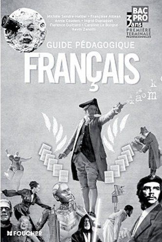 Français ; 1ère, terminale professionnelles ; guide pédagogique