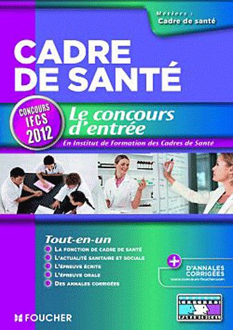 Cadre de santé ; le concours d'entrée ; concours IFCS (édition 2012)
