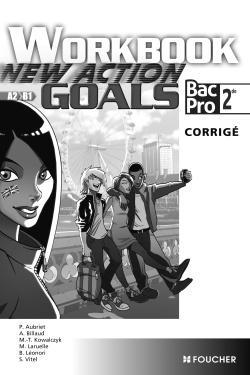 NEW ACTION GOALS : 2de ; bac pro ; A2/B1 ; workbook ; corrigé