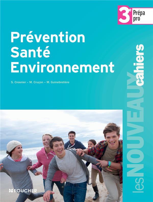 Les nouveaux cahiers : prévention, santé, environnement ; 3ème prépa pro
