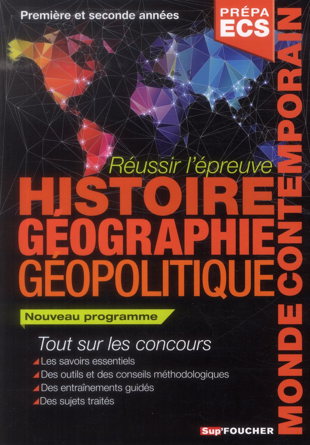 SUP'FOUCHER : réussir l'épreuve d'histoire-géographie/géopolitique du monde contemporain ; prépa ECS ; 1ère et 2ème années (2e édition)