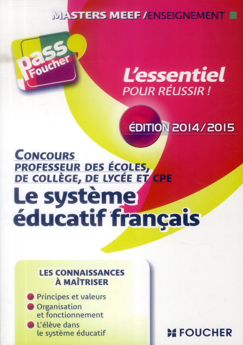 PASS'FOUCHER : le système éducatif français ; concours profeseur des écoles, de collège, de lycée et CPE (édition 2014/2015)