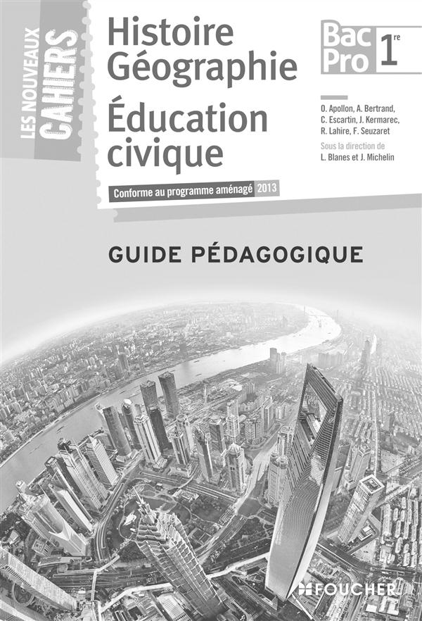 Les nouveaux cahiers histoire-geographie - education civique 1re b.pro guide pedagogique