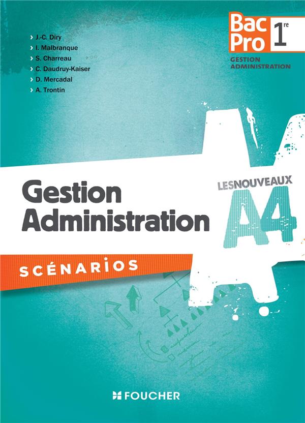 LES NOUVEAUX A4 : gestion, administration ; scénarios ; 1ère bac pro