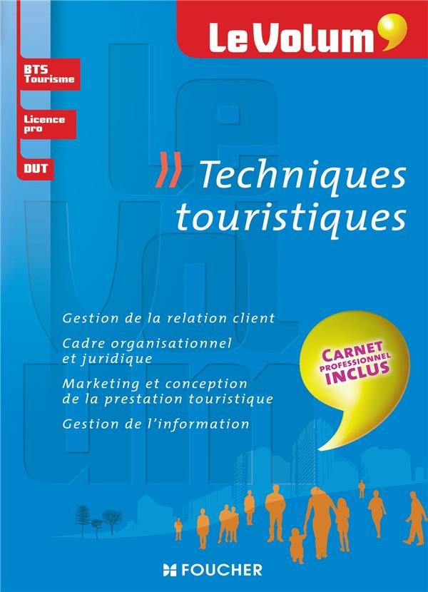 Le volum' : techniques touristiques ; BTS tourisme, licence pro, DUT