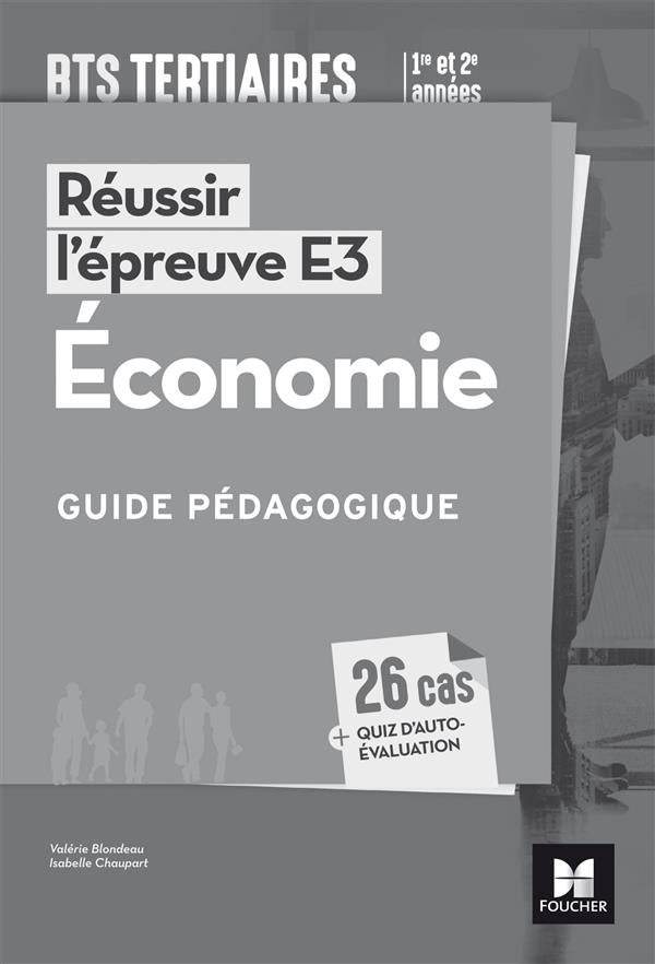 Reussir l'epreuve e3 - economie - bts 1re et 2e annees - guide pedagogique