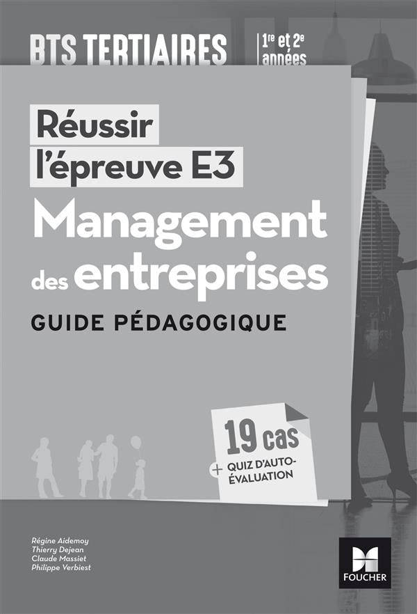 Reussir l'epreuve e3 - management des entreprises - bts 1re et 2e annees - guide pedagogique