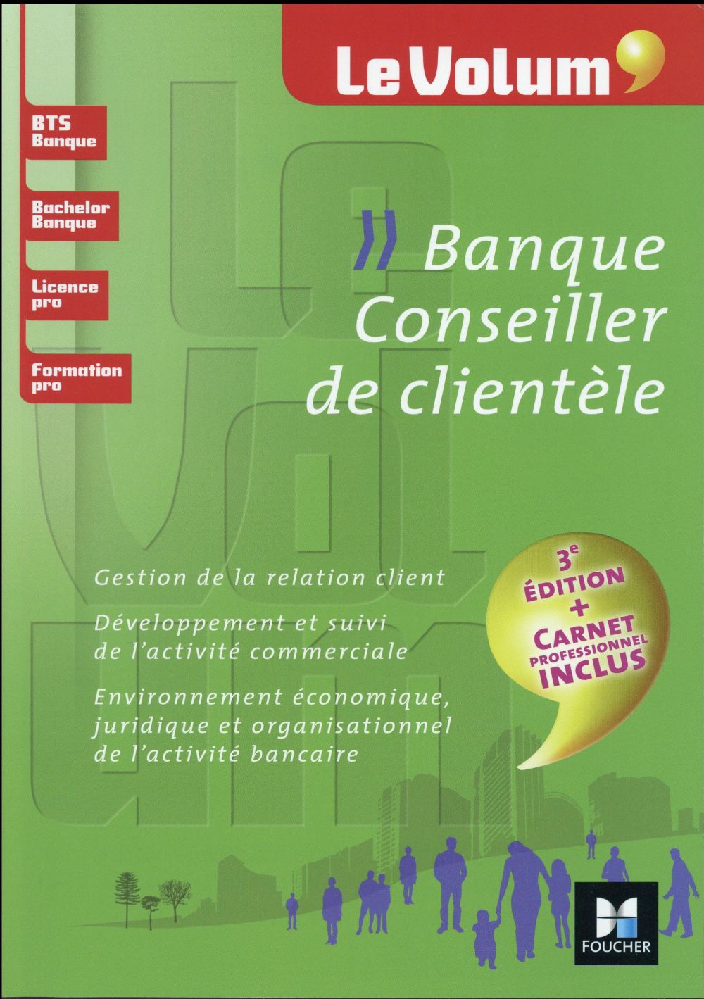 Le volum' : banque ; conseiller de clientèle ; BTS banque, bacelor banque, licence pro, formation pro
