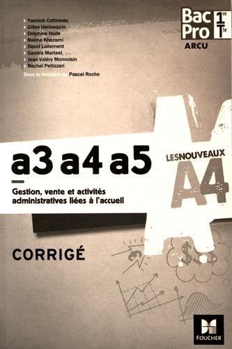 LES NOUVEAUX A4 : gestion, vente et activités administratives liées à l'accueil ; A3, A4, A5 ; bac pro ; 1re, terminale ; ARCU ; corrigé