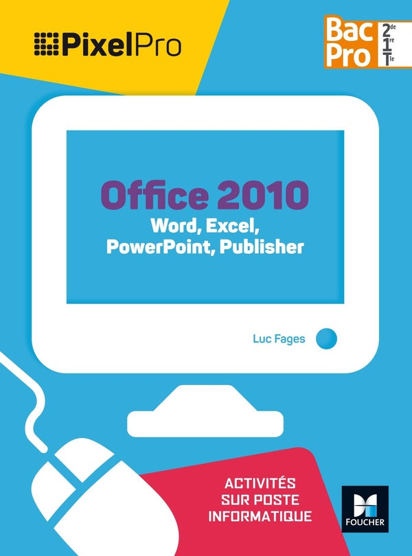 Pixel pro ; API Word, Excel, Powerpoint 2de/1re/tle bac pro ga ; manuel de l'élève (édition 2017)