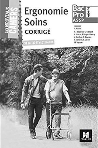 Les nouveaux cahiers : bac pro ASSP ; ergonomie ; soins ; corrigé