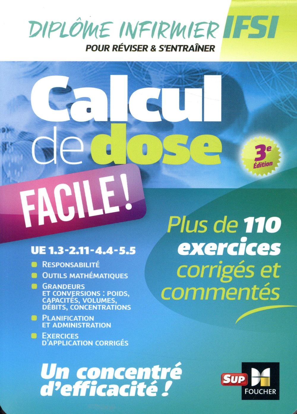 Calcul de dose facile ; infirmier en IFSI - DEI ; révision (3e édition)