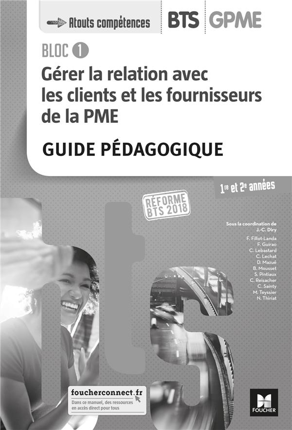 Bloc 1 ; gérer la relation avec les clients et les fournisseurs de la PME ; BTS 1&2 (édition 2018)