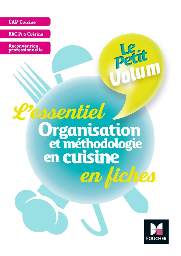 Le petit volum : organisation et méthodologie en cuisine ; révision et entraînement