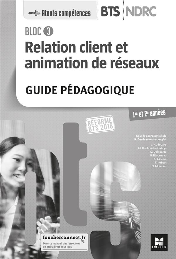 Bloc 3 relation client et animation de réseaux ; BTS NDRC 1&2 (édition 2018)