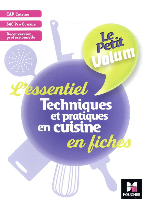 Le petit volum Tome 5 : techniques et pratiques en cuisine ; l'essentiel en fiches