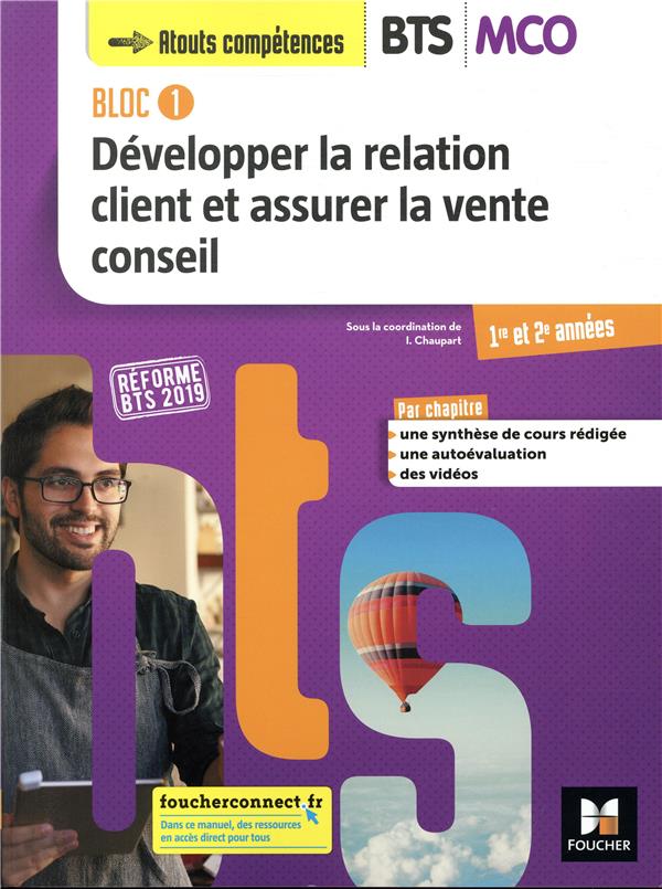 Bloc 1 ; développer la relation client et assurer la vente conseil ; BTS MCO ; 1re et 2e années ; manuel de l'élève (édition 2019)