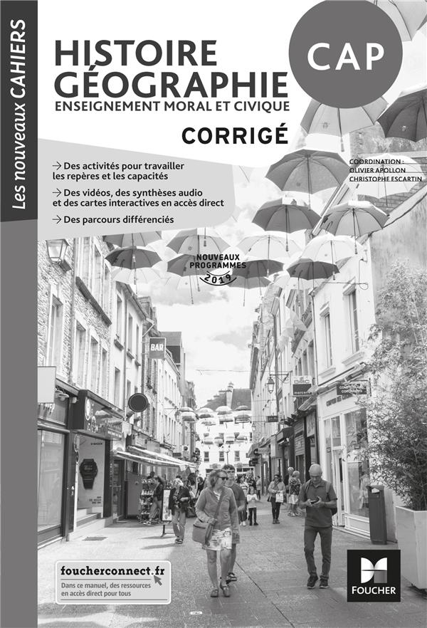 Les nouveaux cahiers : histoire-géographie, enseignement moral et civique ; CAP ; corrigé