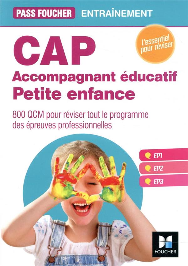 PASS'FOUCHER : CAP accompagnant éducatif petite enfance ; entraînement ; 800 QCM pour réviser tout le programme des épreuves professionnelles