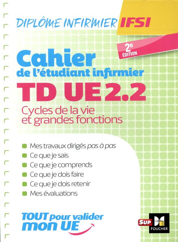 Cahier de l'étudiant infirmier ; diplôme infirmier IFSI ; TD UE2.2 ; cycle de la vie et grandes fonctions (2e édition)