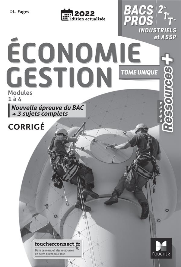 Ressources + : économie-gestion ; 2de, 1re, terminale bac pro industriels et ASSP ; corrigé