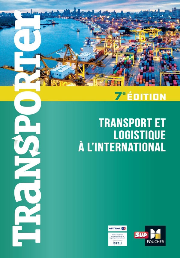 Transporter : transport et logistique à l'international (7e édition)