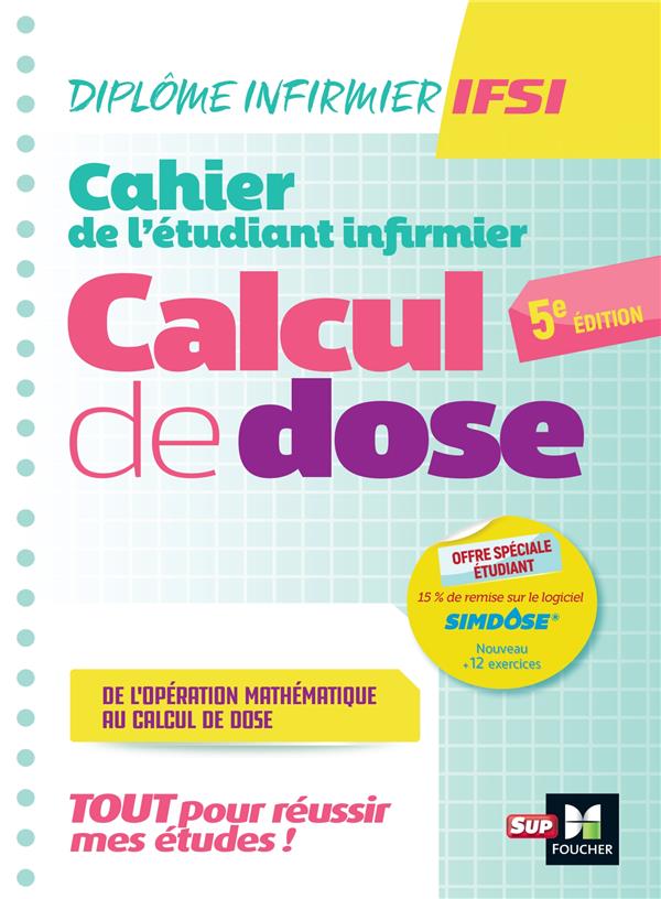 Cahier de l'étudiant Infirmier ; Diplôme infirmier IFSI ; Calcul de doses ; Révision et entrainement (5e édition)