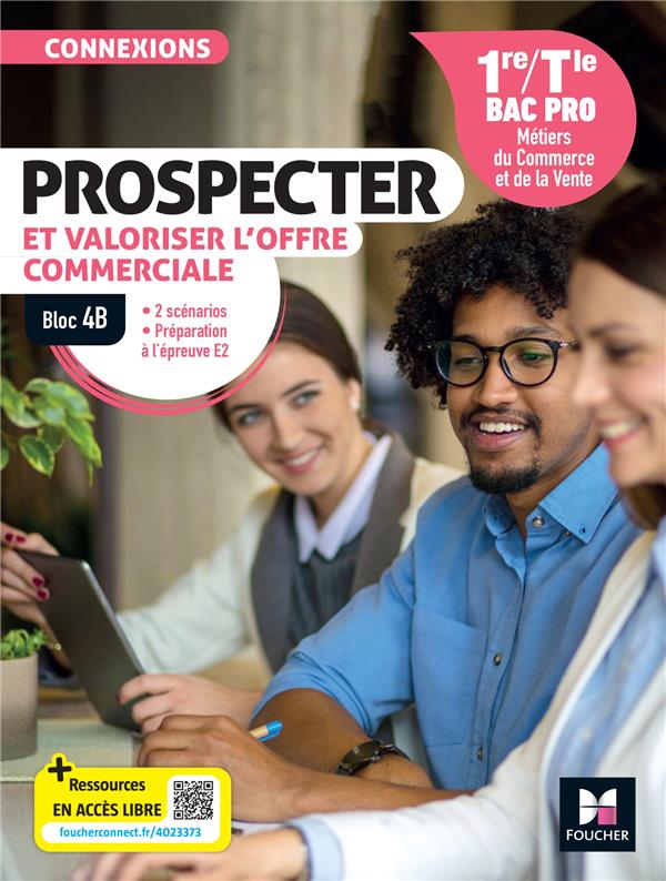 Connexions : Prospecter et valoriser l'offre commerciale ; Bloc 4B ; 1re, terminale bac pro MCV ; Livre élève